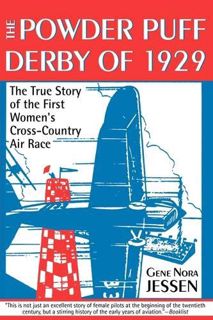 [GET] [PDF EBOOK EPUB KINDLE] Powder Puff Derby of 1929: The True Story of the First Women's Cross-C