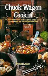 [Get] [PDF EBOOK EPUB KINDLE] Chuck Wagon Cookin' by Stella Hughes 🖍️