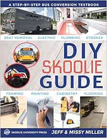 [Get] EBOOK EPUB KINDLE PDF DIY Skoolie Guide: A Step-By-Step Bus Conversion Textbook (DIY Skoolie G