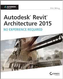 Get [EBOOK EPUB KINDLE PDF] Autodesk Revit Architecture 2015: No Experience Required: Autodesk Offic
