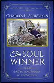 VIEW [EPUB KINDLE PDF EBOOK] The Soul Winner (Updated Edition): How to Lead Sinners to the Saviour b