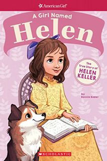 READ [EPUB KINDLE PDF EBOOK] A Girl Named Helen: The True Story of Helen Keller (American Girl: A Gi