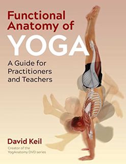 [Get] [EBOOK EPUB KINDLE PDF] Functional Anatomy of Yoga: A Guide for Practitioners and Teachers by