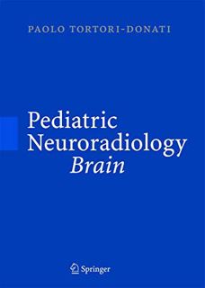 [ACCESS] [EPUB KINDLE PDF EBOOK] Pediatric Neuroradiology by  TORTORI-DONATI,TORTORI-DONATI,TORTORI-