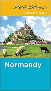 [Access] [EBOOK EPUB KINDLE PDF] Rick Steves Snapshot Normandy by Rick StevesSteve Smith ✔️