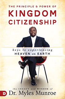 [Get] EPUB KINDLE PDF EBOOK The Principle and Power of Kingdom Citizenship: Keys to Experiencing Hea