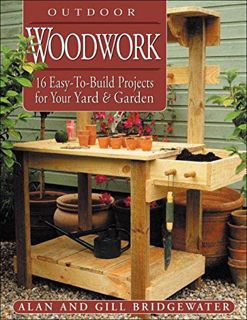 READ KINDLE PDF EBOOK EPUB Outdoor Woodwork: 16 Easy-To-Build Projects for Your Yard & Garden by  Gi