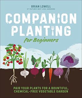 [Access] EBOOK EPUB KINDLE PDF Companion Planting for Beginners: Pair Your Plants for a Bountiful, C