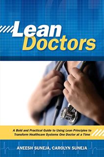 [Access] PDF EBOOK EPUB KINDLE Lean Doctors: A Bold and Practical Guide to Using Lean Principles to