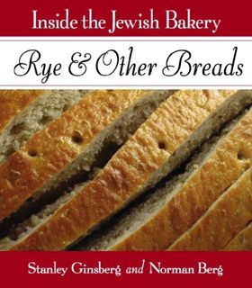 View [EBOOK EPUB KINDLE PDF] Inside the Jewish Bakery: Rye & Other Breads by  Stanley Ginsberg &  No