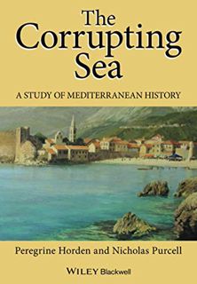 View EBOOK EPUB KINDLE PDF The Corrupting Sea: A STUDY OF MEDITERRANEAN HISTORY by  Horden ✉️
