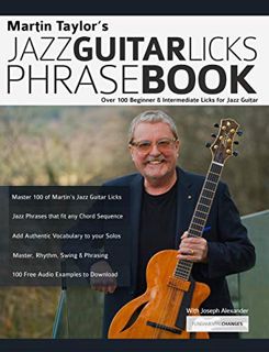 Read EPUB KINDLE PDF EBOOK Martin Taylor’s Jazz Guitar Licks Phrase Book: Beginner & Intermediate Li