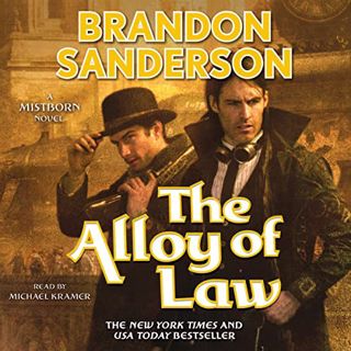 Read EPUB KINDLE PDF EBOOK The Alloy of Law: A Mistborn Novel by  Brandon Sanderson,Michael Kramer,M