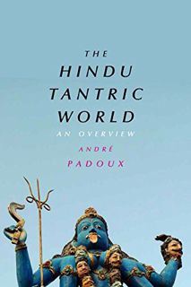 [Access] [EPUB KINDLE PDF EBOOK] The Hindu Tantric World: An Overview by  André Padoux 💓