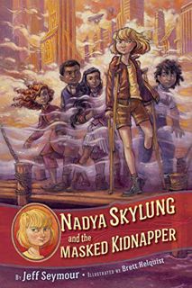[Get] EPUB KINDLE PDF EBOOK Nadya Skylung and the Masked Kidnapper by  Jeff Seymour &  Brett Helquis