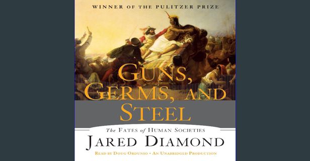 [READ] 📖 Guns, Germs and Steel: The Fate of Human Societies Read Book