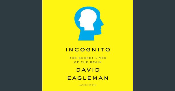 ebook read [pdf] 📖 Incognito: The Secret Lives of the Brain Read Book