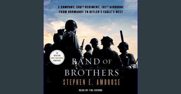 [PDF] eBOOK Read 📖 Band of Brothers: E Company, 506th Regiment, 101st Airborne, from Normandy t