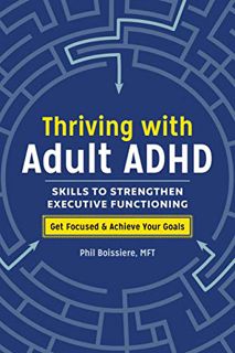 Read [PDF EBOOK EPUB KINDLE] Thriving with Adult ADHD: Skills to Strengthen Executive Functioning by