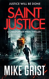 [READ] [EPUB KINDLE PDF EBOOK] Saint Justice (Christopher Wren Thrillers Book 1) by  Mike Grist &  M