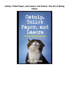 Download Catnip, Toilet Paper, and Lasers: Cat Poetry: The Art of Being Feline
