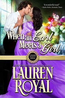 [GET] EBOOK EPUB KINDLE PDF When an Earl Meets a Girl (Chase Family Series Book 1) by  Lauren Royal