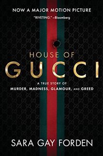 ACCESS EPUB KINDLE PDF EBOOK The House of Gucci: A True Story of Murder, Madness, Glamour, and Greed