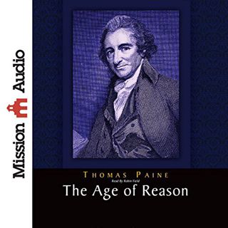GET [EPUB KINDLE PDF EBOOK] The Age of Reason by  Thomas Paine,Robin Field,Mission Audio 💏