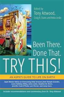 View PDF EBOOK EPUB KINDLE Been There. Done That. Try This!: An Aspie's Guide to Life on Earth by  T
