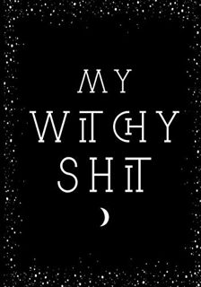 [Read] [PDF EBOOK EPUB KINDLE] My Witchy Shit: Dot Grid Journal For Wiccans, Witches, Mages, Druids.