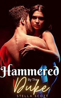 GET [PDF EBOOK EPUB KINDLE] Hammered By The Duke: A Victorian Erotic Romance Story by  Stella  Scott