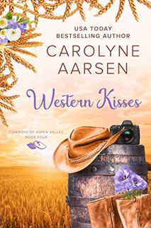 [View] EBOOK EPUB KINDLE PDF Western Kisses: A Sweet Christian Western Romance (Cowboys of Aspen Val