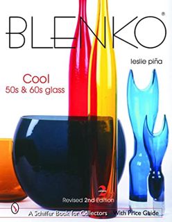 VIEW [EBOOK EPUB KINDLE PDF] Blenko: Cool '50s & '60s Glass (Schiffer Book for Collectors) by  Lesli