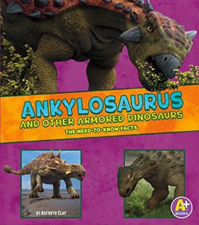 [View] [EPUB KINDLE PDF EBOOK] Ankylosaurus and Other Armored Dinosaurs (Dinosaur Fact Dig) by  Kath