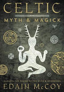 Read [PDF EBOOK EPUB KINDLE] Celtic Myth & Magick: Harness the Power of the Gods and Goddesses (Llew