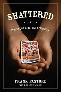 [Read] EPUB KINDLE PDF EBOOK Shattered: Struck Down, but not Destroyed by  Frank Pastore ✓
