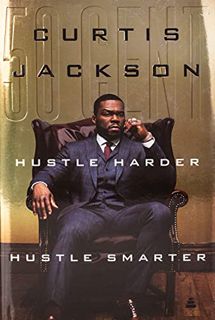 Access EPUB KINDLE PDF EBOOK Hustle Harder, Hustle Smarter by  Curtis "50 Cent" Jackson 💘