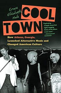 READ KINDLE PDF EBOOK EPUB Cool Town: How Athens, Georgia, Launched Alternative Music and Changed Am