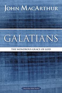 GET [PDF EBOOK EPUB KINDLE] Galatians: The Wondrous Grace of God (MacArthur Bible Studies) by  John