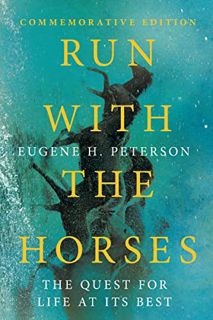 Get [EPUB KINDLE PDF EBOOK] Run with the Horses: The Quest for Life at Its Best by  Eugene H. Peters