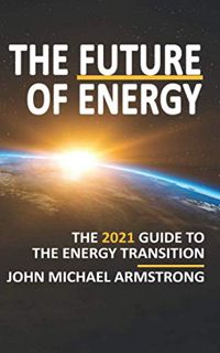[GET] [EPUB KINDLE PDF EBOOK] The Future of Energy: The 2021 guide to the energy transition - renewa