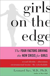 Get PDF EBOOK EPUB KINDLE Girls on the Edge: The Four Factors Driving the New Crisis for Girls--Sexu