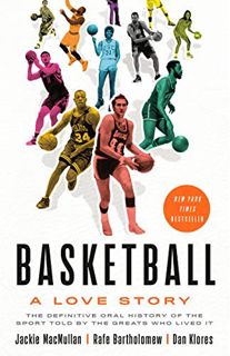 [Access] KINDLE PDF EBOOK EPUB Basketball: A Love Story by  Jackie MacMullan,Rafe Bartholomew,Dan Kl