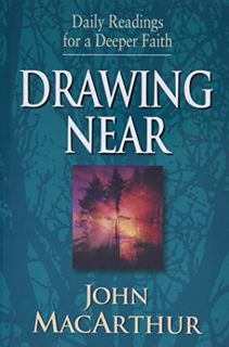GET [KINDLE PDF EBOOK EPUB] Drawing Near: Daily Readings for a Deeper Faith by  John MacArthur 🎯