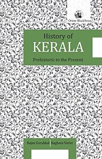 GET EBOOK EPUB KINDLE PDF History of Kerala: Prehistoric to the Present by  Rajan Gurukkal &  Raghav