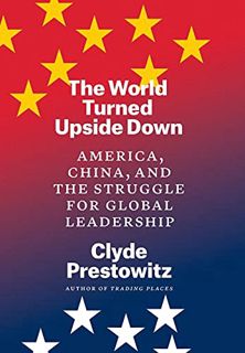 VIEW EBOOK EPUB KINDLE PDF The World Turned Upside Down: America, China, and the Struggle for Global