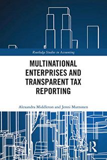 Get PDF EBOOK EPUB KINDLE Multinational Enterprises and Transparent Tax Reporting (Routledge Studies