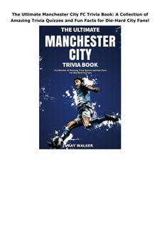 Download PDF The Ultimate Manchester City FC Trivia Book: A Collection of Amazing Trivia Quizze