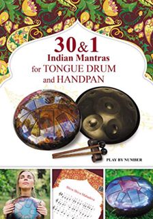 ACCESS [EPUB KINDLE PDF EBOOK] 30 and 1 Indian Mantras for Tongue Drum and Handpan: Play by Number (