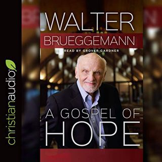 [GET] [EPUB KINDLE PDF EBOOK] A Gospel of Hope by  Walter Brueggemann,Grover Gardner,eChristian 📘